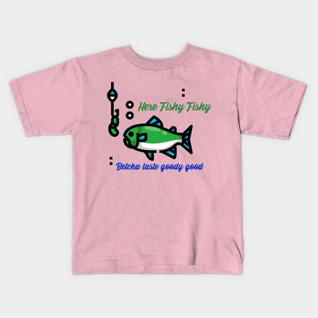 Here fishy fishy; betcha taste goodie good Kids T-Shirt by John Byrne